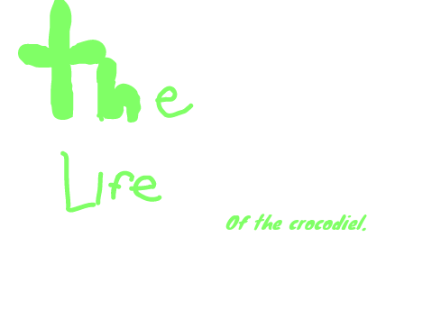 The life of the crocodile [Book coming soon!]