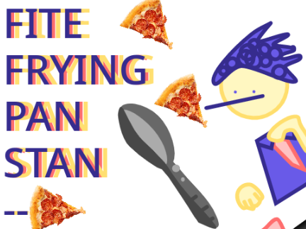 IM GONA FIGHT FRYING PAN STAN!!!2!!2