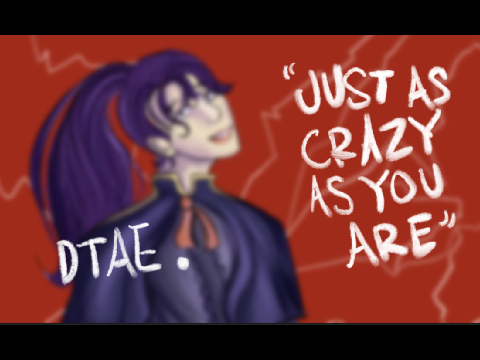 ❝just as crazy as you are❞