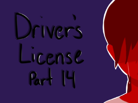 Driver’s License Part 14