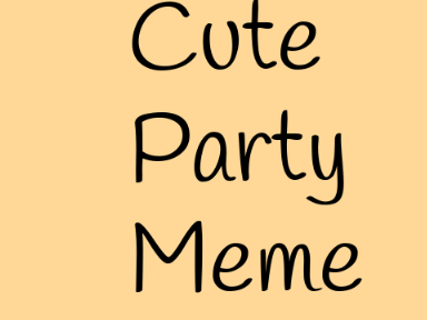 Cute party {M e m e}