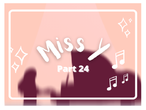 Miss Y \\ Part 24