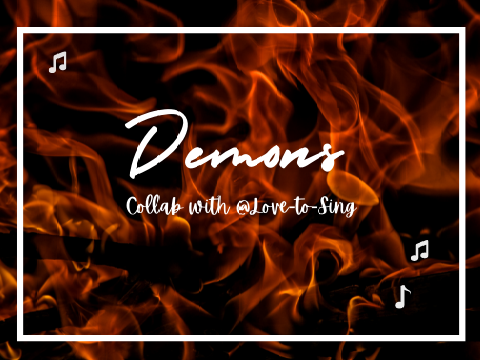 Demons || Collab with @Love-To-Sing