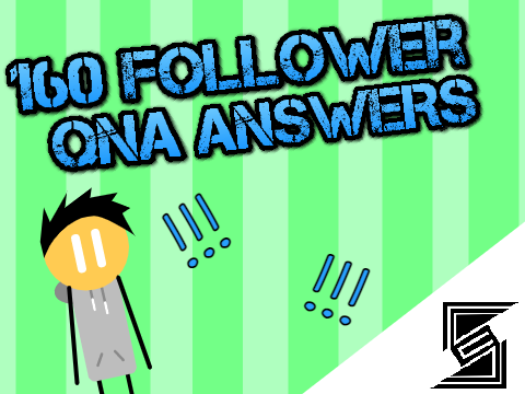 160 Follower QnA Answers!!!! (animation)