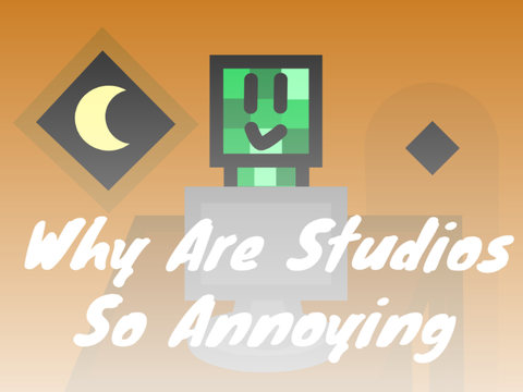 Jeez! Why Are Studios So Annoying?