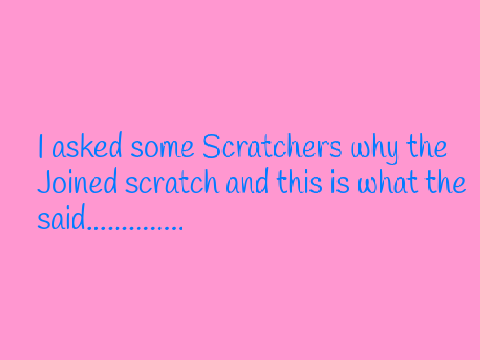 Why did you joined scratch