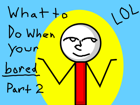 What To Do When Your Bored P2 #animation #all