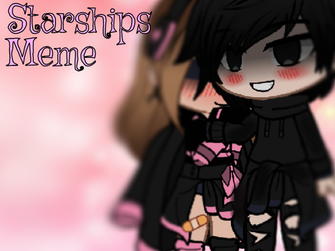 Starships || Meme
