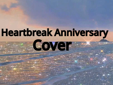 -Heartbreak Anniversary Cover- 