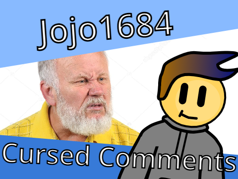 JOJO1684 CURSED COMMENTS (work in progress)