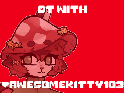 DT with Awesomekitty103 !!!!
