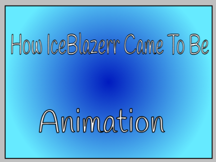 How IceBlazerr came to be