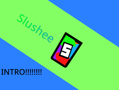 intro for slushee