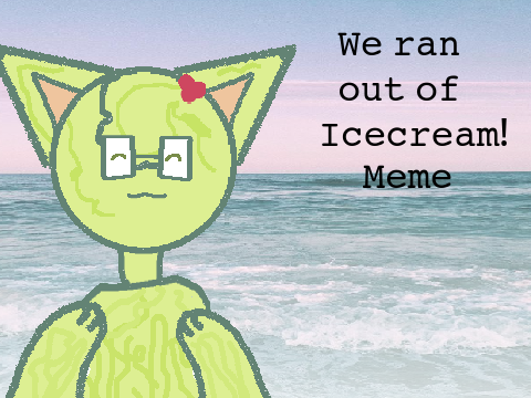 We Ran Out of Icecream - 