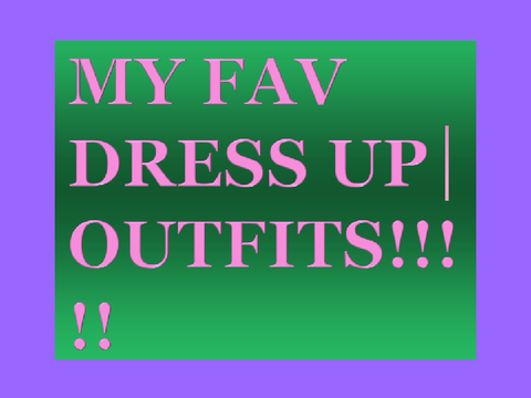 My Fav outfits!!!!!!