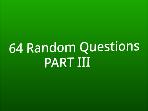 3rd 64 Random Questions! 