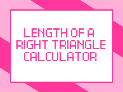 Length of A Right Triangle Calculator