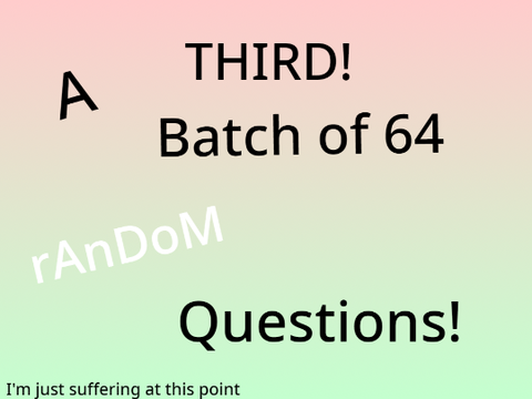 64 Random Questions with @tejash2020