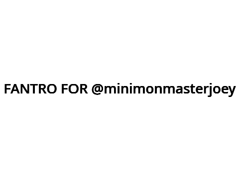 Fantro for @minimonmasterjoey