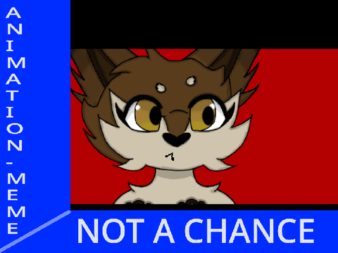 -Not A Chance- || Fake Collab