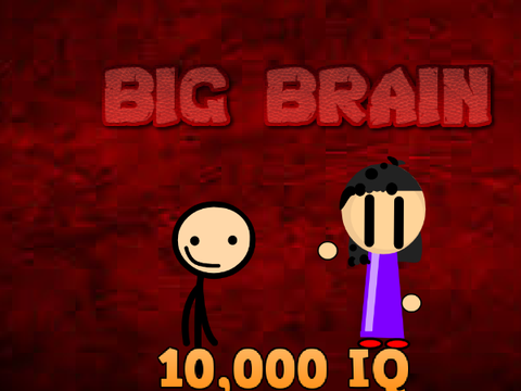 Big brain, 10,000 IQ, genius king, smartest on earth- An animation