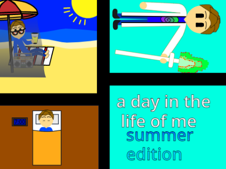 a day in the life of me-summer edition