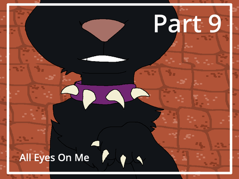 Part 9 // All Eyes On Me