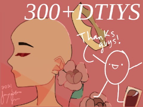 300+ DTIYS (Thanks guys! <3)