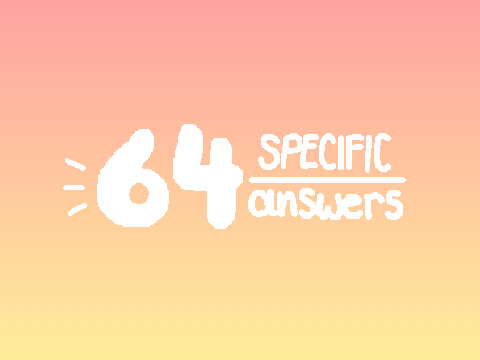 64 Specific Answers!