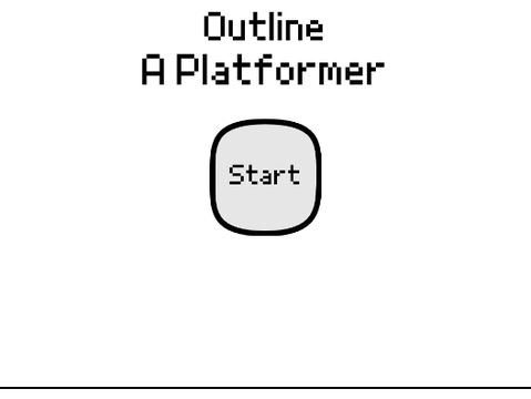 Outline||A Platformer