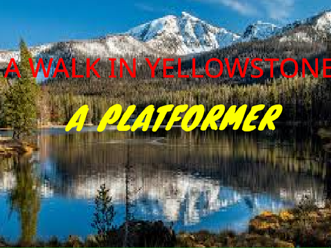 A walk in yellowstone l A platformer