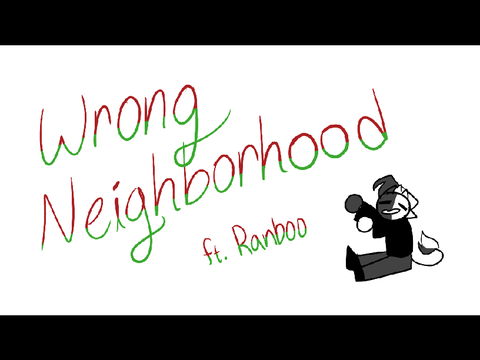wrong neighborhood { RANBOO ANIMATIC }