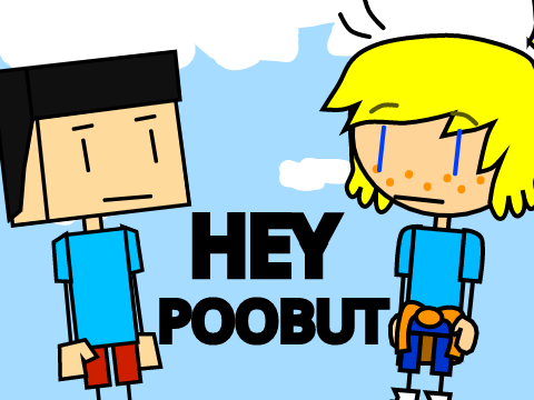 hey poobut