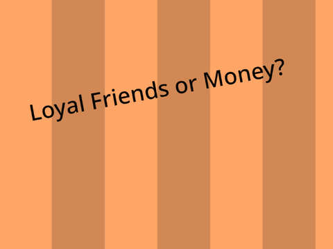 Loyal or Money?