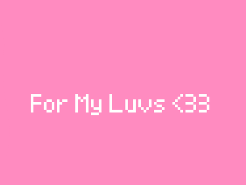 For My Luvs <33