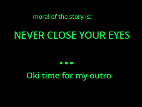 BUT IF YOU CLOSE YOUR EYES