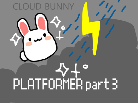 ✎..Cloud bunny! a platformer PART 3                                                       