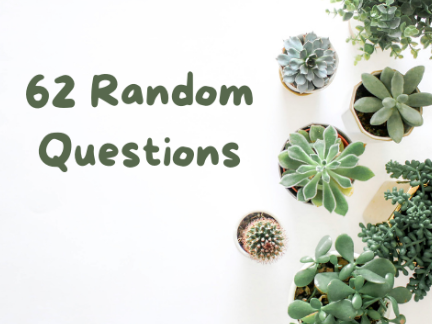 62 RanDoM Questions