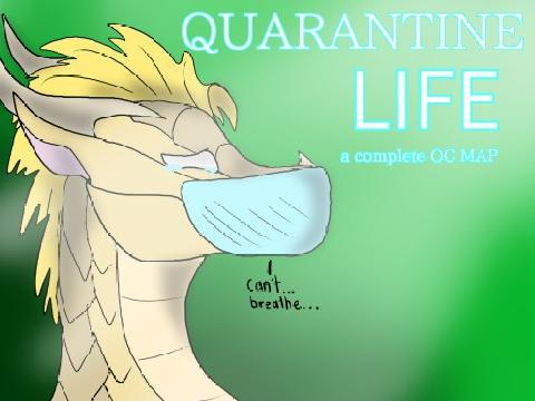 Quarantine Life COMPLETE OC MAP