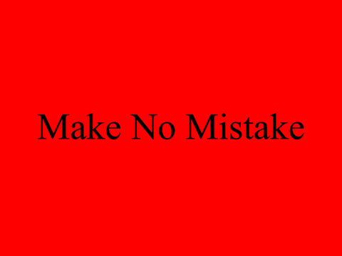 Make No Mistake