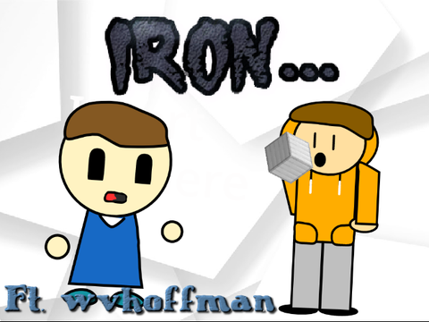 Iron... ( Ft. wvhoffman40 )