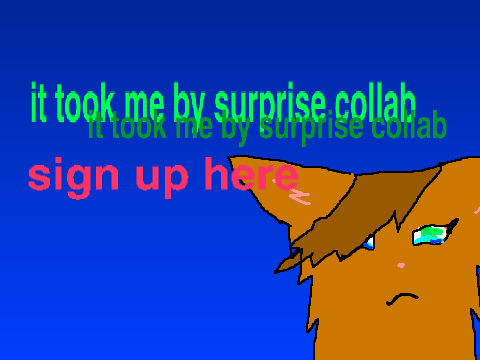 collab sign ups it took me by surprise 