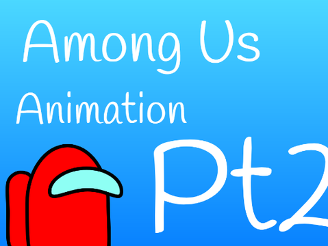 Among Us Animation! Pt 2
