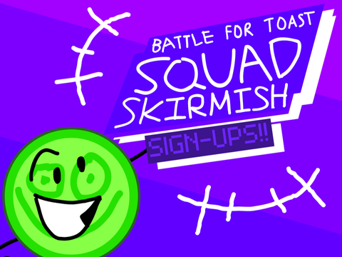 Battle For Toast: Squad Skirmish - Signups!