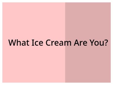 What Ice Cream Are You?