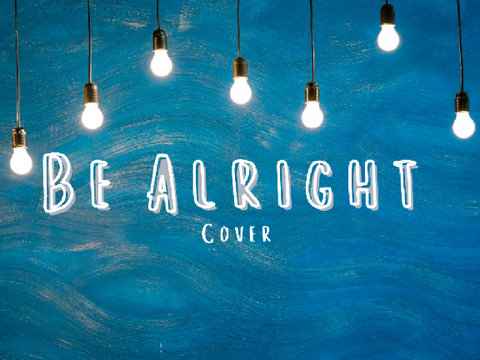 Be Alright ➣ Cover