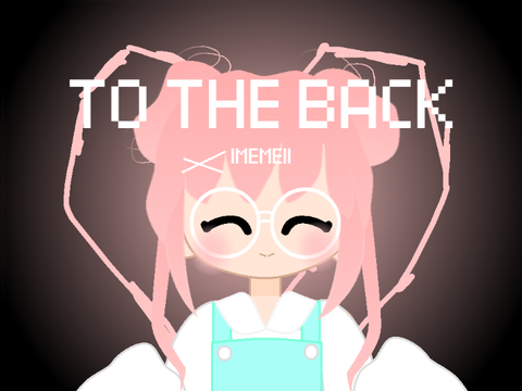 TO THE BACK ||MEME||