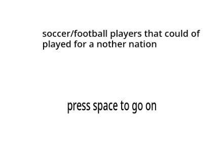 soccer players that could of played for a nother nation