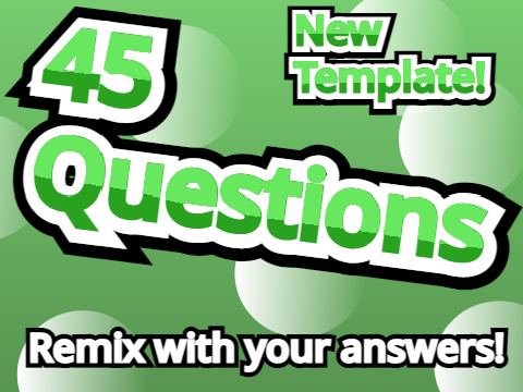 45 Questions New Template! remix