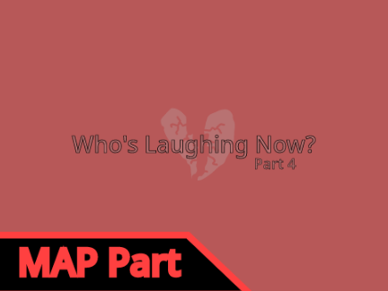 Who's Laughing Now | Part 4